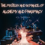 The Mystery and Romance of Alchemy and Pharmacy cover image cdn