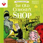 The Old Curiosity Shop : The Charles Dickens Children's Collection (Easy Classics) cover image cdn