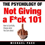 The Psychology of Not Giving a F**k 101 cover image cdn