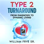 Type 2 turnaround : from diagnosis to dynamic living cover image cdn