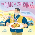 Un plato de esperanza (A Plate of Hope) : La inspiradora historia del chef José Andrés y World Central Kitchen cover image cdn