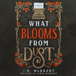 What Blooms From Dust cover image cdn