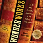 Wonderworks : The 25 Most Powerful Inventions in the History of Literature cover image cdn