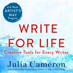 Write for Life : Creative Tools for Every Writer (A 6-Week Artist's Way Program) cover image cdn