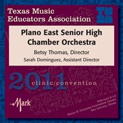 Texas Music Educators Association 2011 clinic/convention. Plano East Senior High Chamber Orchestra cover image cdn