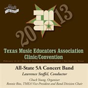2013 Texas Music Educators Association clinic/convention. All-State 5a Concert Band cover image cdn