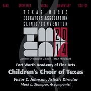 2014 Texas Music Educators Association (tmea) : Fort Worth Academy Of Fine Arts Children's Choir O... cover image cdn