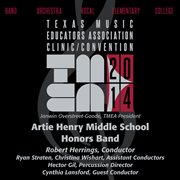 Texas Music Educators Association clinic/convention 2014. Artie Henry Middle School Honors Band cover image cdn