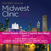 2015 Midwest Clinic : Glades Middle School Concert Jazz Band (live) cover image cdn