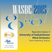 2015 Wasbe San Jose, Usa : July 16th Repertoire Session – University Of Saskatchewan Wind Orchestr... cover image cdn