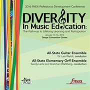 2016 FMEA professional development converence : diversity in music education, the pathyway to lifelong learning and participation. All-State Guitar ensemble ; All-State Elementary Orff Ensemble cover image cdn