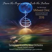 2016 Midwest Clinic : Tamagawa Academy Wind Orchestra (live) cover image cdn
