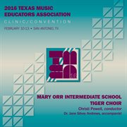 2016 Texas Music Educators Association clinic/convention. Mary Orr Intermediate School Tiger Choir cover image cdn