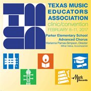 2017 Texas Music Educators Association (tmea) : Parker Elementary School Advanced Chorus [live] cover image cdn