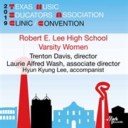 2019 Texas Music Educators Association (tmea) : Robert E. Lee High School Varsity Treble Choir [live] cover image cdn
