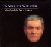 A Spirit's Whisper : Selected Works By Bo Nilsson cover image cdn