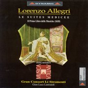 Allegri, L. : Suites Medicee (les). Il Primo Libro Delle Musiche (1618) cover image cdn