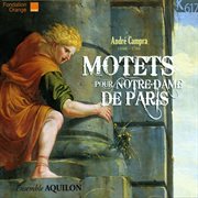 André Campra : Motets Pour Notre Dame De Paris cover image cdn