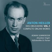 Anton Heiller : Complete Organ Works, Vol. 1 cover image cdn