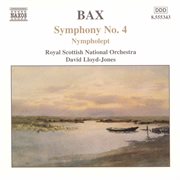 Bax : Symphony No. 4, Nympholept & Overture To A Picaresque Comedy cover image cdn