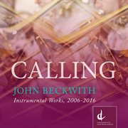 Beckwith : Calling – Instrumental Works, 2006-2016 cover image cdn