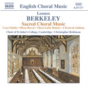 Berkeley : Crux Fidelis / Missa Brevis / 3 Latin Motets / A Festival Anthem cover image cdn