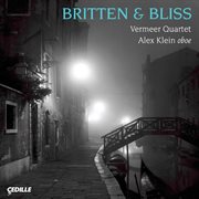 Bliss : Oboe Quintet / Britten. Phantasy / String Quartet No. 3 cover image cdn