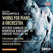 Braunfels : Works For Piano & Orchestra cover image cdn