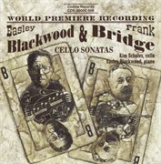 Bridge / Blackwood : Cello Sonatas cover image cdn