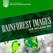 Capstone Collection : The Mclean Mix. Rainforest Images cover image cdn