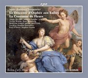 Charpentier : La Couronne De Fleurs. La Descente D'orphée Aux Enfers cover image cdn