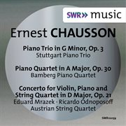 Chausson : Piano Trio, Piano Quartet & Concert For Violin, Piano And String Quartet cover image cdn