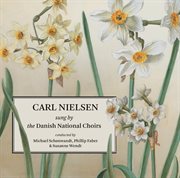 Choral Songs : Carl Nielsen Sung By The Danish National Choirs cover image cdn