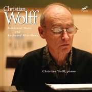 Christian Wolff : Incidental Music & Keyboard Miscellany cover image cdn
