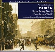Classics Explained : Dvorak. Symphony No. 9, 'from The New World' cover image cdn