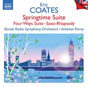 Coates : Springtime Suite, Four Ways Suite, Saxo-Rhapsody & Other Works cover image cdn