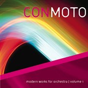 Con moto : modern works for orchestra. Volume 1 cover image cdn