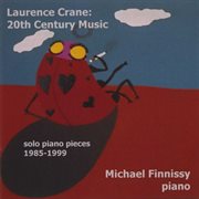 Crane, L. : 20th Century Music (solo Piano Pieces, 1985-1999) cover image cdn