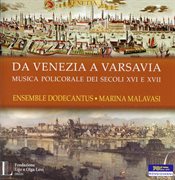 Da Venezia A Varsavia : Musiche Policorali Dei Secoli Xvi E Xvii cover image cdn