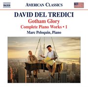 Del Tredici : Gotham Glory. Complete Piano Works, Vol. 1 cover image cdn