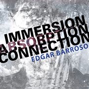 Edgar Barroso : Immersion, Absorption, Connection (live) cover image cdn