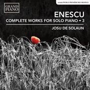 Enescu : Complete Works For Solo Piano, Vol. 3 cover image cdn
