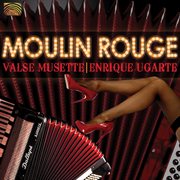 Enrique Ugarte : Moulin Rouge. Valse Musette cover image cdn