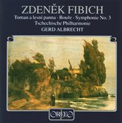 Fibich : Toman A Lesní Panna, Op. 49, Bouře, Op. 46 & Symphony No. 3 In E Minor, Op. 53 cover image cdn