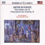 Foote : Piano Quintet Op. 38 / String Quartets Opp. 32 And 70 cover image cdn