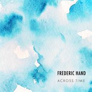 Frederic Hand : Across Time cover image cdn
