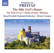 Freitas : The Silly Girl's Dance. The Wall Of Love. Medieval Suite cover image cdn
