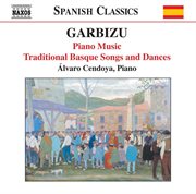 Garbizu : Piano Music / Traditional Basque Songs And Dances cover image cdn