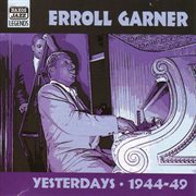 Garner, Erroll : Yesterdays (1944-1949) cover image cdn