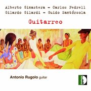Ginastera, Pedrell, Gilardi & Santórsola : Guitarreo cover image cdn